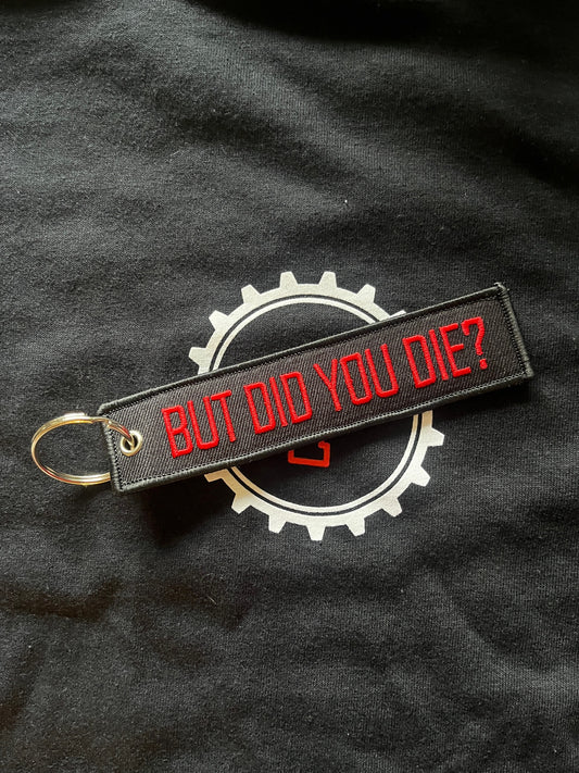 But did you die? Key Ring Tag